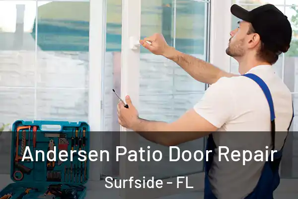 Andersen Patio Door Repair Surfside - FL