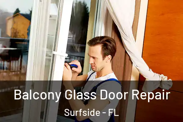  Balcony Glass Door Repair Surfside - FL