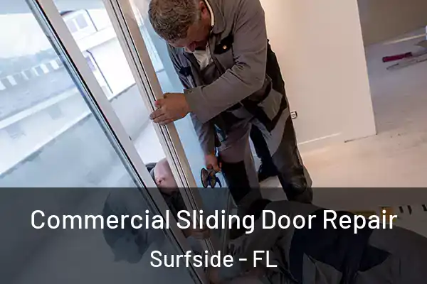 Commercial Sliding Door Repair Surfside - FL