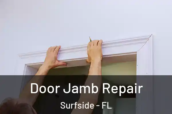  Door Jamb Repair Surfside - FL