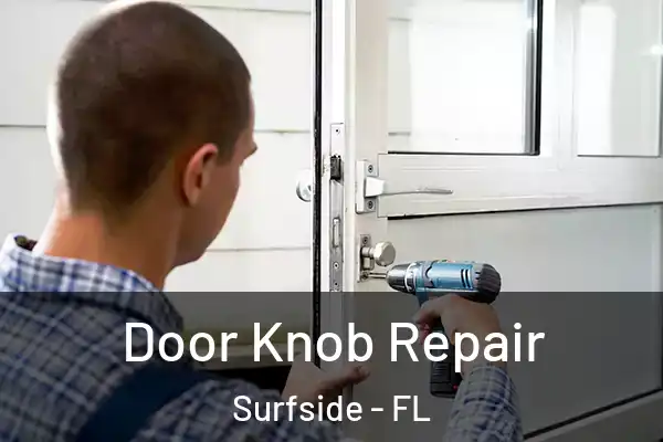  Door Knob Repair Surfside - FL