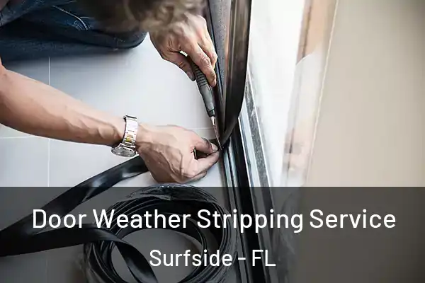 Door Weather Stripping Service Surfside - FL