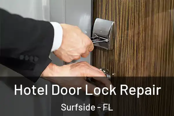 Hotel Door Lock Repair Surfside - FL