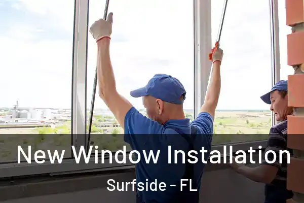 New Window Installation Surfside - FL