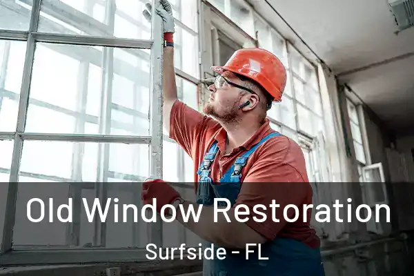 Old Window Restoration Surfside - FL