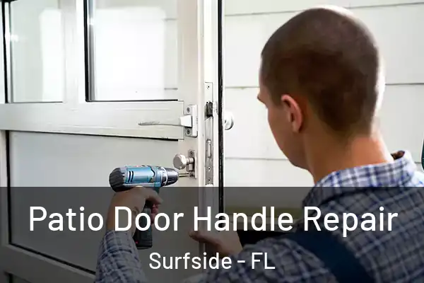 Patio Door Handle Repair Surfside - FL