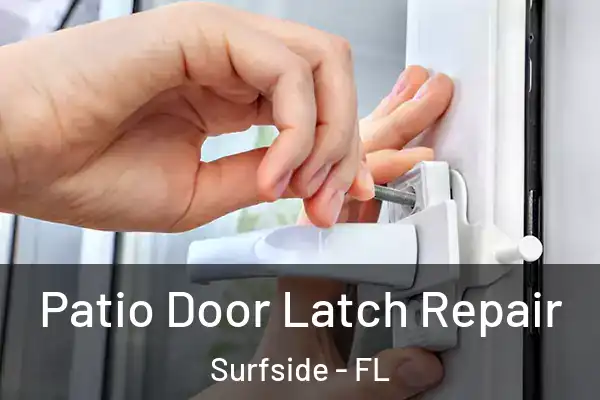 Patio Door Latch Repair Surfside - FL