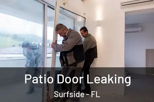 Patio Door Leaking Surfside - FL