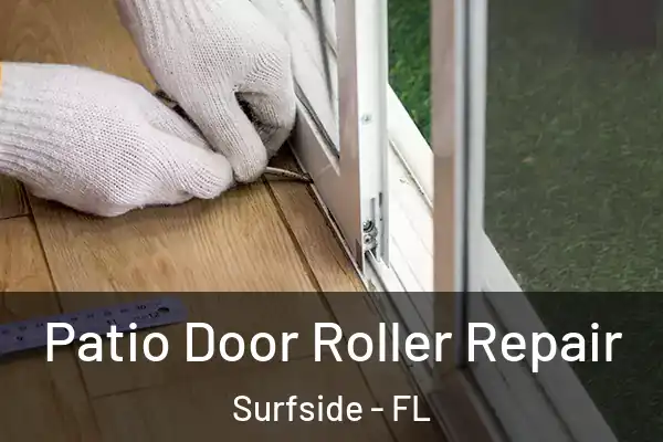  Patio Door Roller Repair Surfside - FL