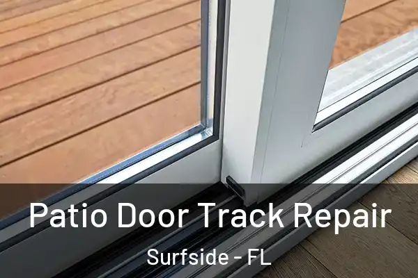 Patio Door Track Repair Surfside - FL
