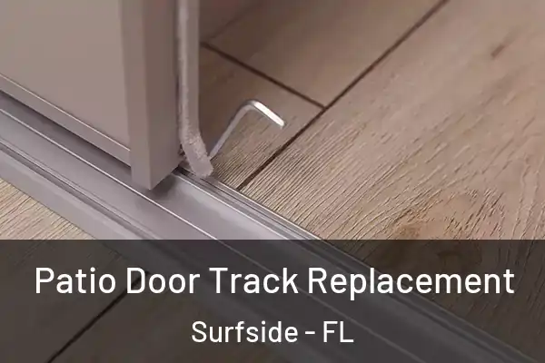Patio Door Track Replacement Surfside - FL
