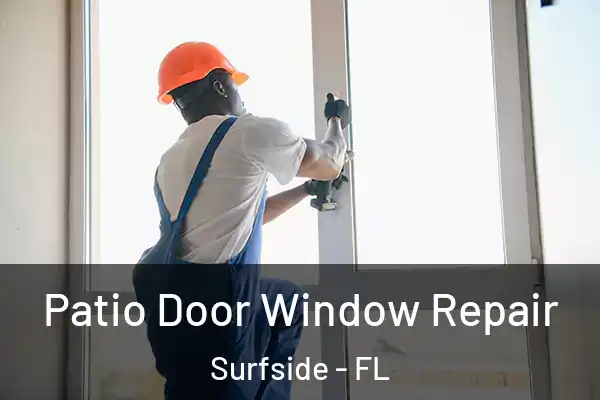  Patio Door Window Repair Surfside - FL