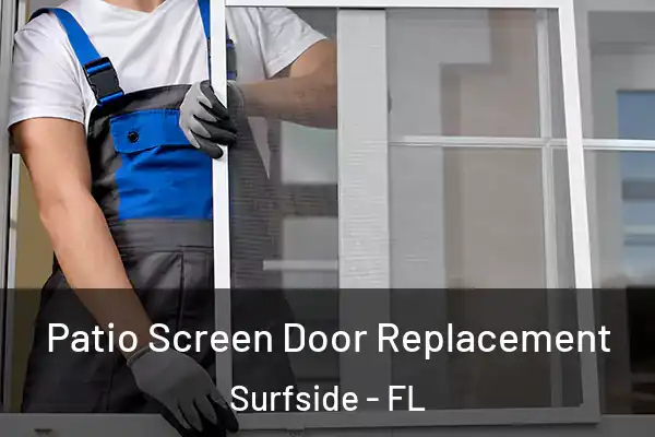 Patio Screen Door Replacement Surfside - FL