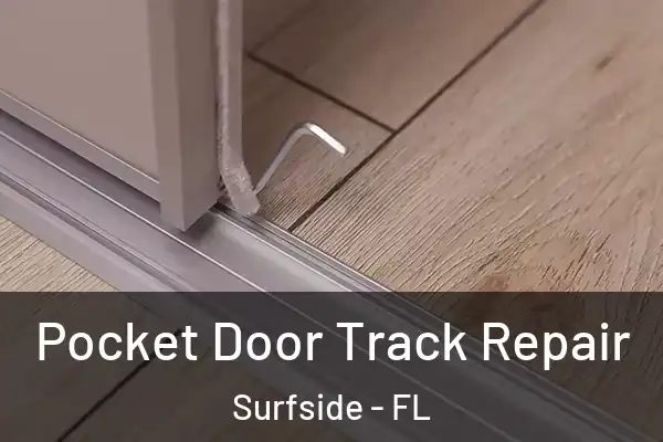 Pocket Door Track Repair Surfside - FL