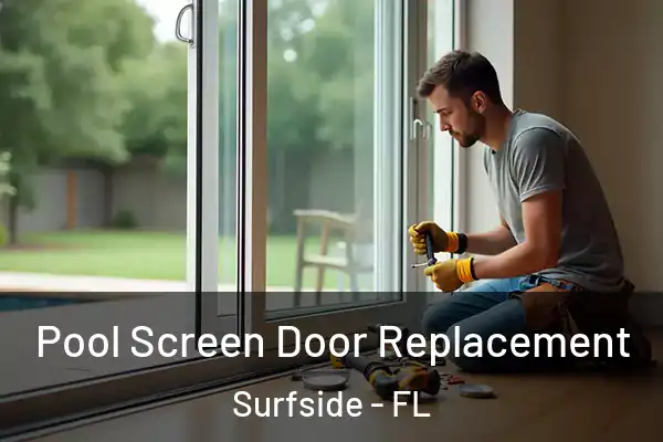 Pool Screen Door Replacement Surfside - FL