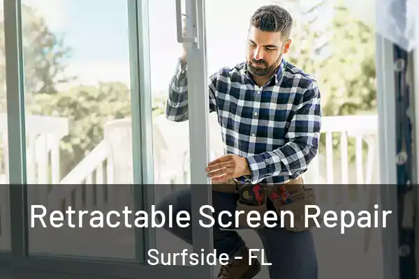 Retractable Screen Repair Surfside - FL