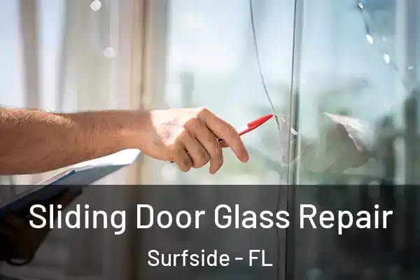 Sliding Door Glass Repair Surfside - FL