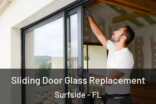 Sliding Door Glass Replacement Surfside - FL