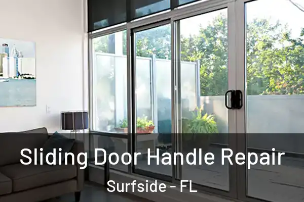 Sliding Door Handle Repair Surfside - FL