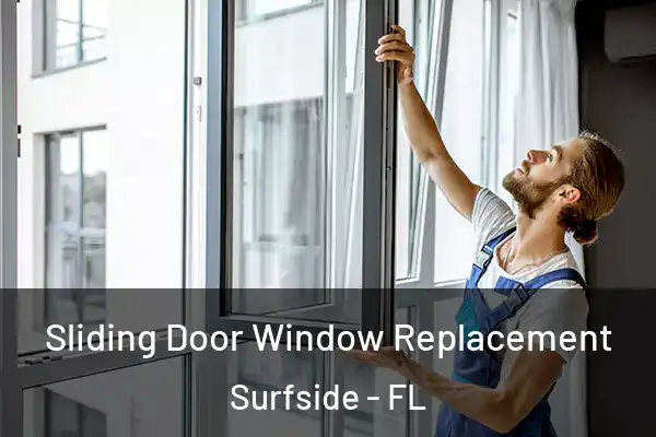 Sliding Door Window Replacement Surfside - FL
