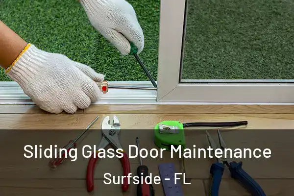 Sliding Glass Door Maintenance Surfside - FL