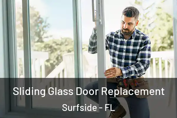 Sliding Glass Door Replacement Surfside - FL