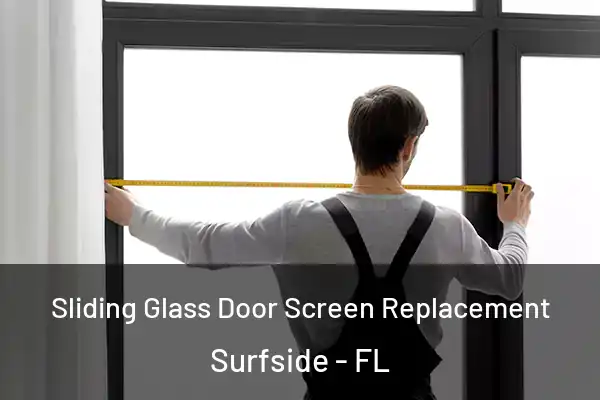Sliding Glass Door Screen Replacement Surfside - FL