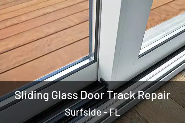  Sliding Glass Door Track Repair Surfside - FL