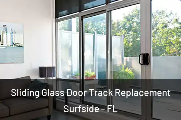  Sliding Glass Door Track Replacement Surfside - FL