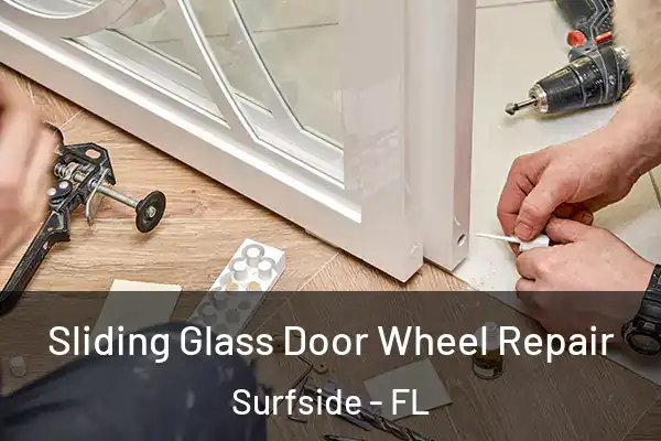 Sliding Glass Door Wheel Repair Surfside - FL