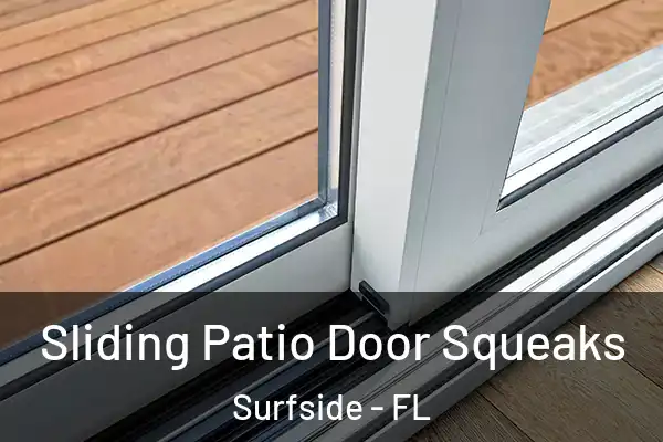  Sliding Patio Door Squeaks Surfside - FL