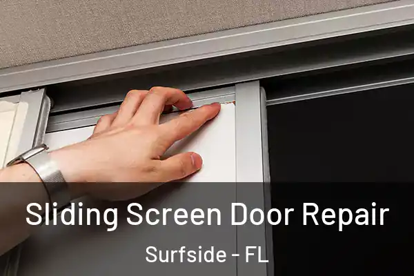  Sliding Screen Door Repair Surfside - FL
