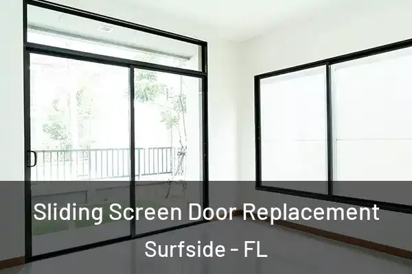 Sliding Screen Door Replacement Surfside - FL