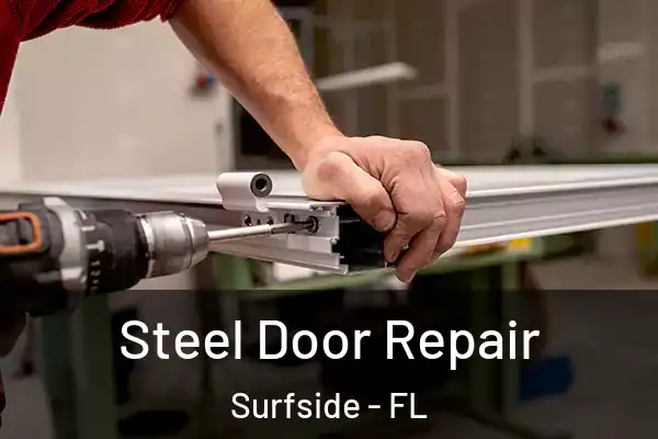 Steel Door Repair Surfside - FL
