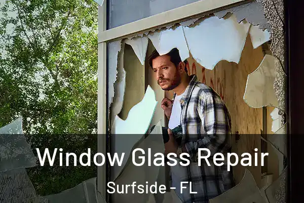  Window Glass Repair Surfside - FL